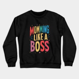 Momming Like A Boss Crewneck Sweatshirt